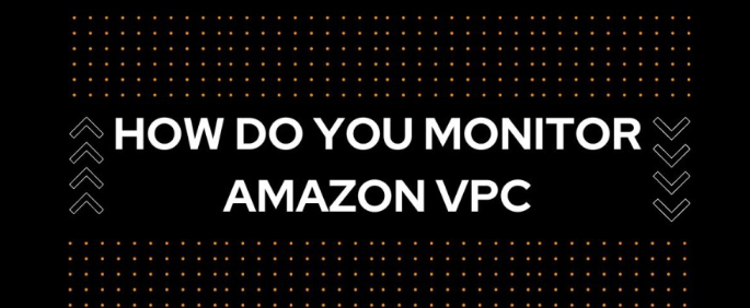 How To Monitor Amazon VPC?